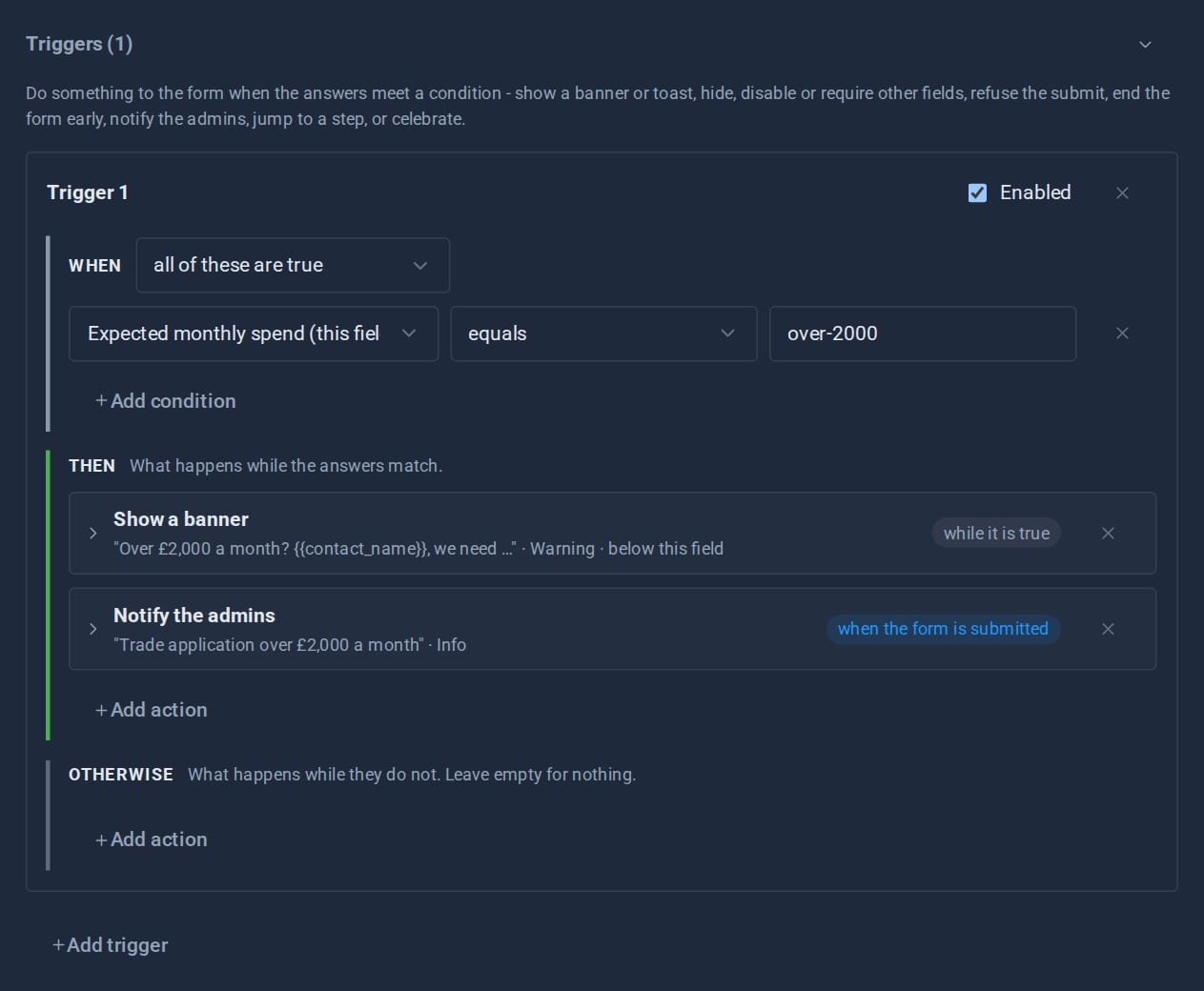 A trigger on the Expected monthly spend field: when it equals over-2000, show a warning banner below the field that names the contact, and notify the admins when the form is submitted; the Otherwise branch is empty